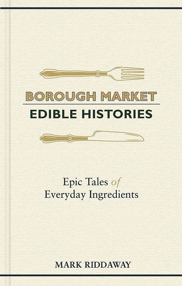 Borough Market Edible Histories book, imported from the UK