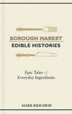 Borough Market Edible Histories book, imported from the UK