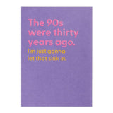 90s Were Thirty Years Ago Birthday Card GOODS M&S   