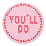 Widdop ceramic coaster pink You'll Do message 10cm, imported from the UK