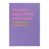 90s Were Thirty Years Ago Birthday Card