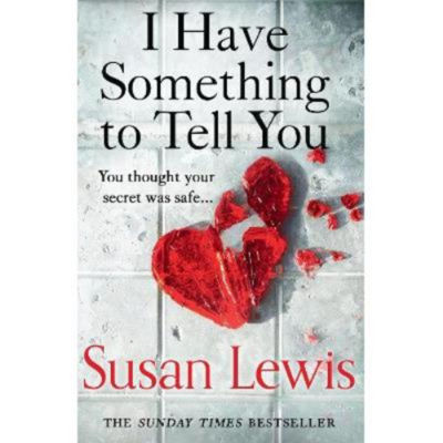 Susan Lewis hardback I Have Something to Tell You, imported from the UK
