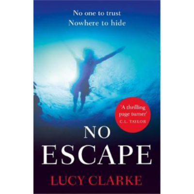 Lucy Clarke paperback thriller No Escape, UK version