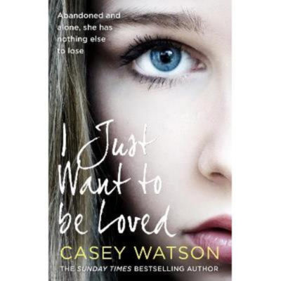 Casey Watson I Just Want to Be Loved hardback book (British brand)