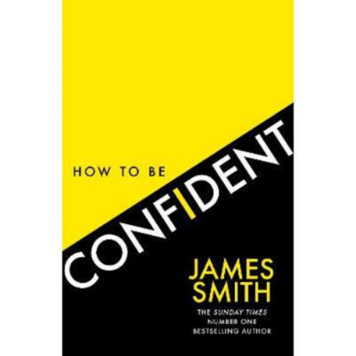 James Smith How to Be Confident hardback book, UK version
