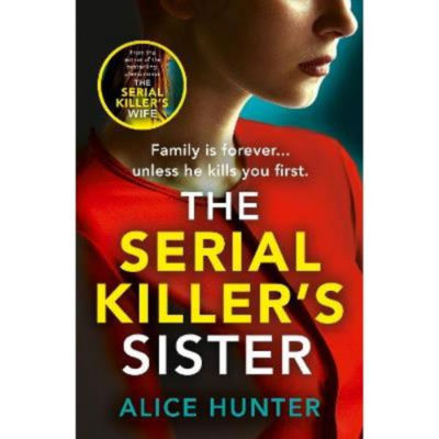 The Serial Killer's Sister by Alice Hunter paperback (British brand)