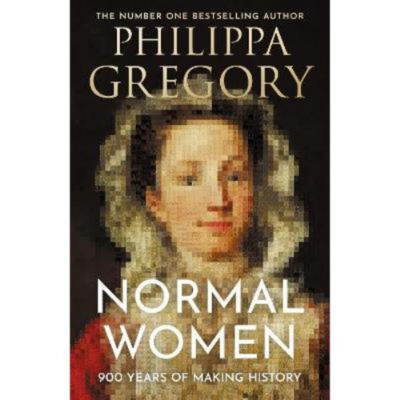 Philippa Gregory Normal Women hardback book, UK version