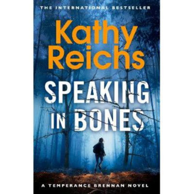 Kathy Reichs crime thriller Speaking in Bones paperback, UK version