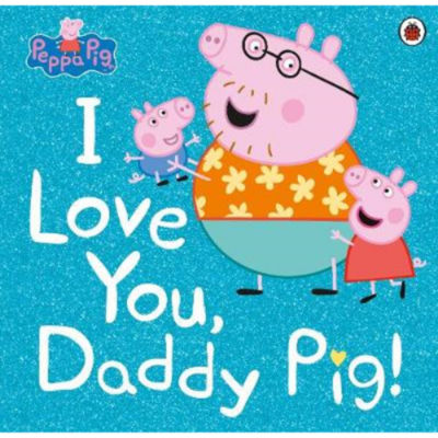 Peppa Pig paperback book I Love You Daddy Pig, imported from the UK