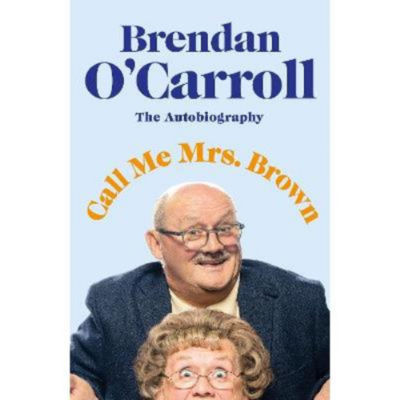 Brendan O'Carroll hardback autobiography Call Me Mrs Brown (British brand)