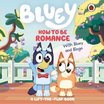 Bluey How to Be Romance lift-the-flap book, imported from the UK
