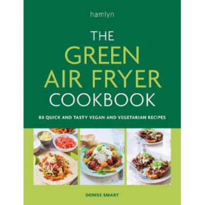 Cookbook The Green Air Fryer Cookbook hardback by Denise Smart (British brand)