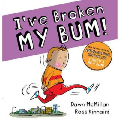 Dawn McMillan paperback book I've Broken My Bum, UK version