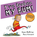 Dawn McMillan paperback book I've Broken My Bum, UK version