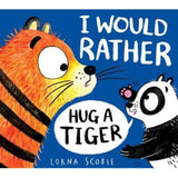 Lorna Scobie children's book I Would Rather Hug a Tiger paperback (British brand)
