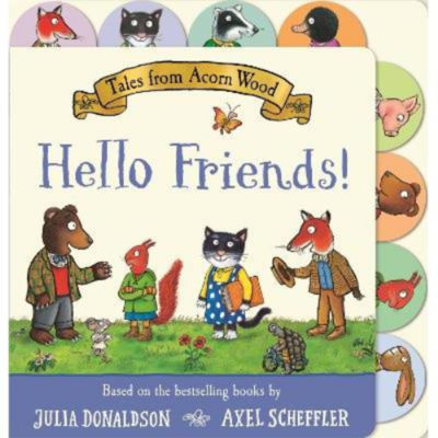 Tales from Acorn Wood Hello Friends Tabbed Board Book by Julia Donaldson