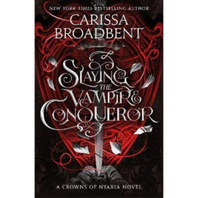 Carissa Broadbent Slaying the Vampire Conqueror hardback fantasy romance novel (British brand)