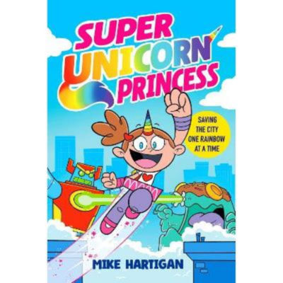 Mike Hartigan Super Unicorn Princess graphic novel (British brand)