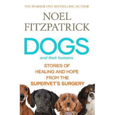 Noel Fitzpatrick hardback book Dogs and Their Humans, UK version