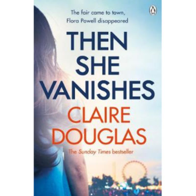 Claire Douglas Then She Vanishes paperback thriller, UK version