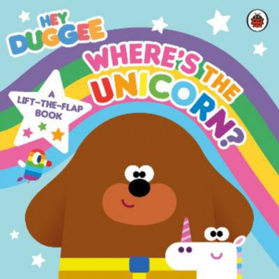 Hey Duggee: Where's the Unicorn: A Lift-the-Flap Book - Hey Duggee