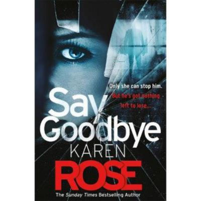 Karen Rose Say Goodbye paperback book pre-order (British brand)