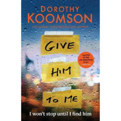Dorothy Koomson Give Him to Me paperback book cover, UK version