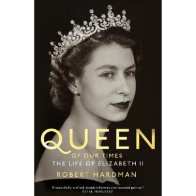 Robert Hardman Queen of Our Times hardback biography (British brand)
