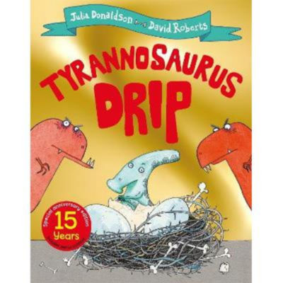 Julia Donaldson Tyrannosaurus Drip 15th anniversary edition, imported from the UK