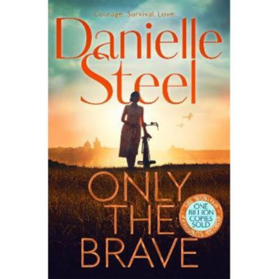 Danielle Steel Only the Brave hardback novel, UK version