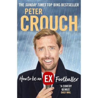Peter Crouch How to Be an Ex-Footballer hardback book, UK version