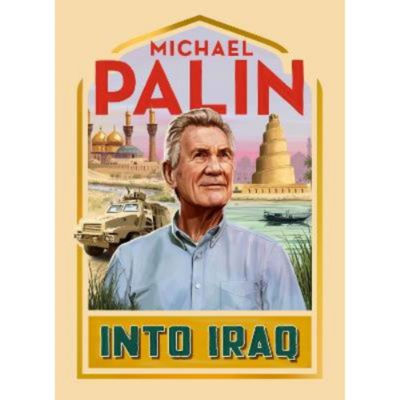 Michael Palin Into Iraq hardback book (British brand)