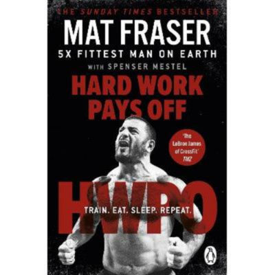 Mat Fraser paperback book Hard Work Pays Off (British brand)