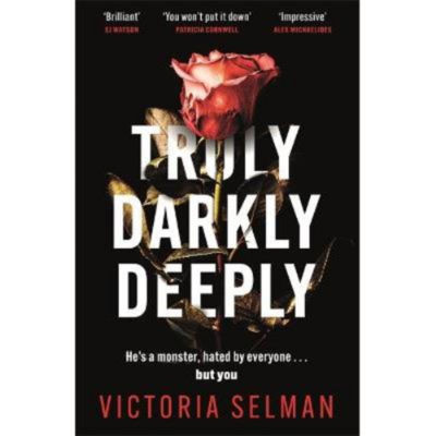Victoria Selman hardback thriller Truly Darkly Deeply, imported from the UK