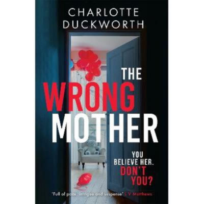 Charlotte Duckworth Wrong Mother paperback thriller book, UK version