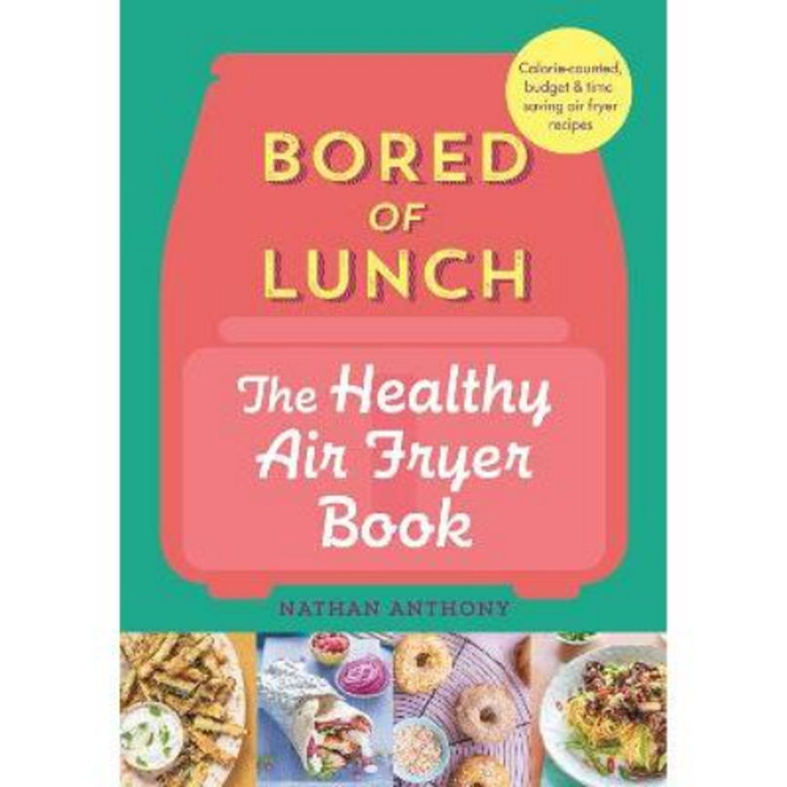 Hardback Bored of Lunch: The Healthy Air Fryer Book by Nathan Anthony