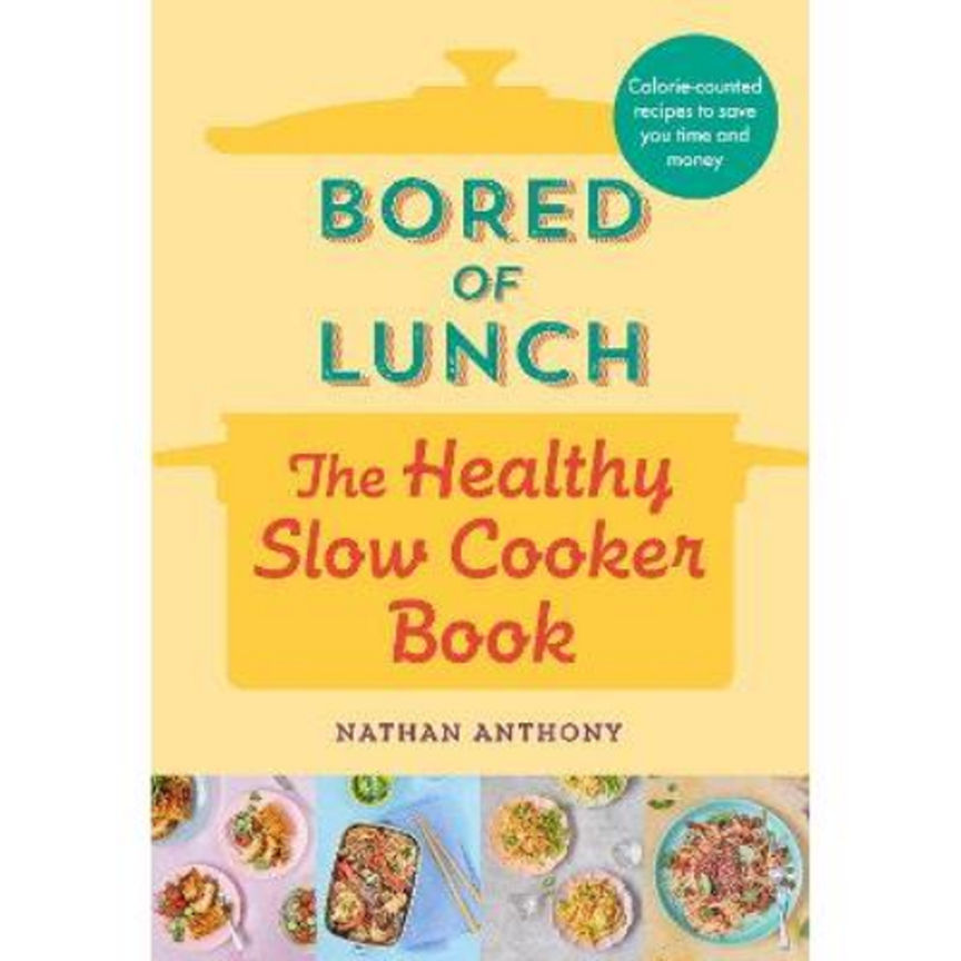 Hardback Bored of Lunch: The Healthy Slow Cooker Book by Nathan Anthony