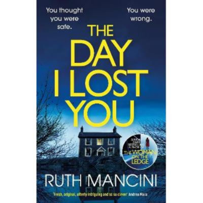 Ruth Mancini The Day I Lost You hardback thriller book, UK version