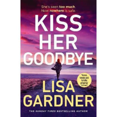 Lisa Gardner Kiss Her Goodbye hardback book, UK version