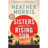 Heather Morris hardback book Sisters under the Rising Sun, UK version