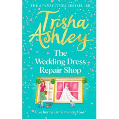 Trisha Ashley Wedding Dress Repair Shop hardback book, UK version