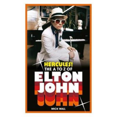 Hercules! Elton John A-Z hardback by Mick Wall (British brand)