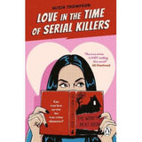 Alicia Thompson paperback Love in the Time of Serial Killers (British brand)