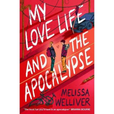 Melissa Welliver YA novel My Love Life and the Apocalypse, UK version