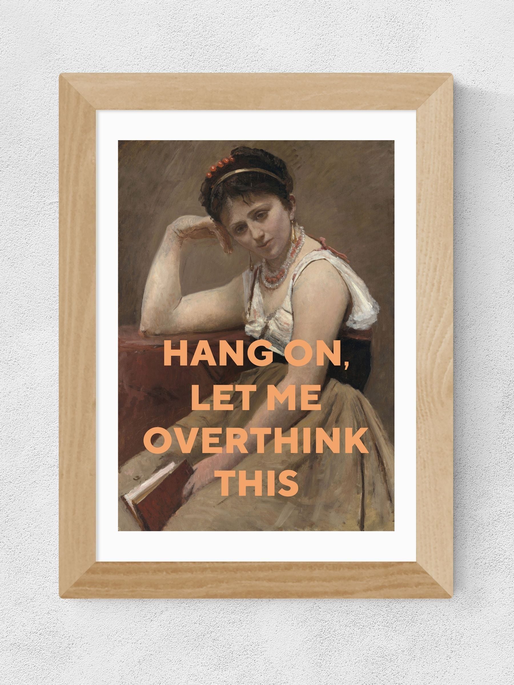 Oh! Fine Art Oak Let Me Overthink This art print - British product