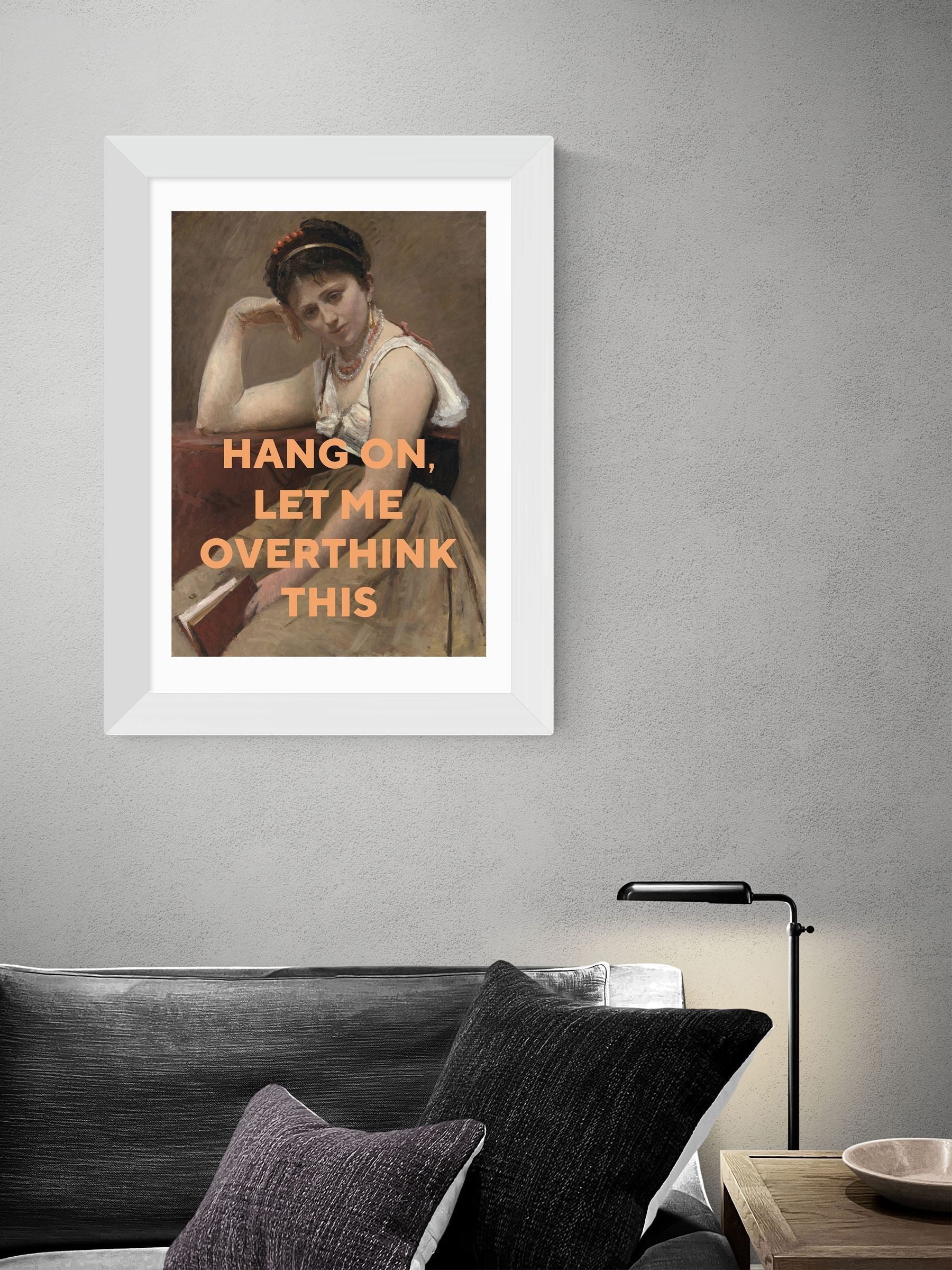 East End Prints White Let Me Overthink This by Oh Fine! Art
