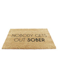 Artsy doormat 'Nobody Gets Out Sober' natural black 60x40cm (British brand)