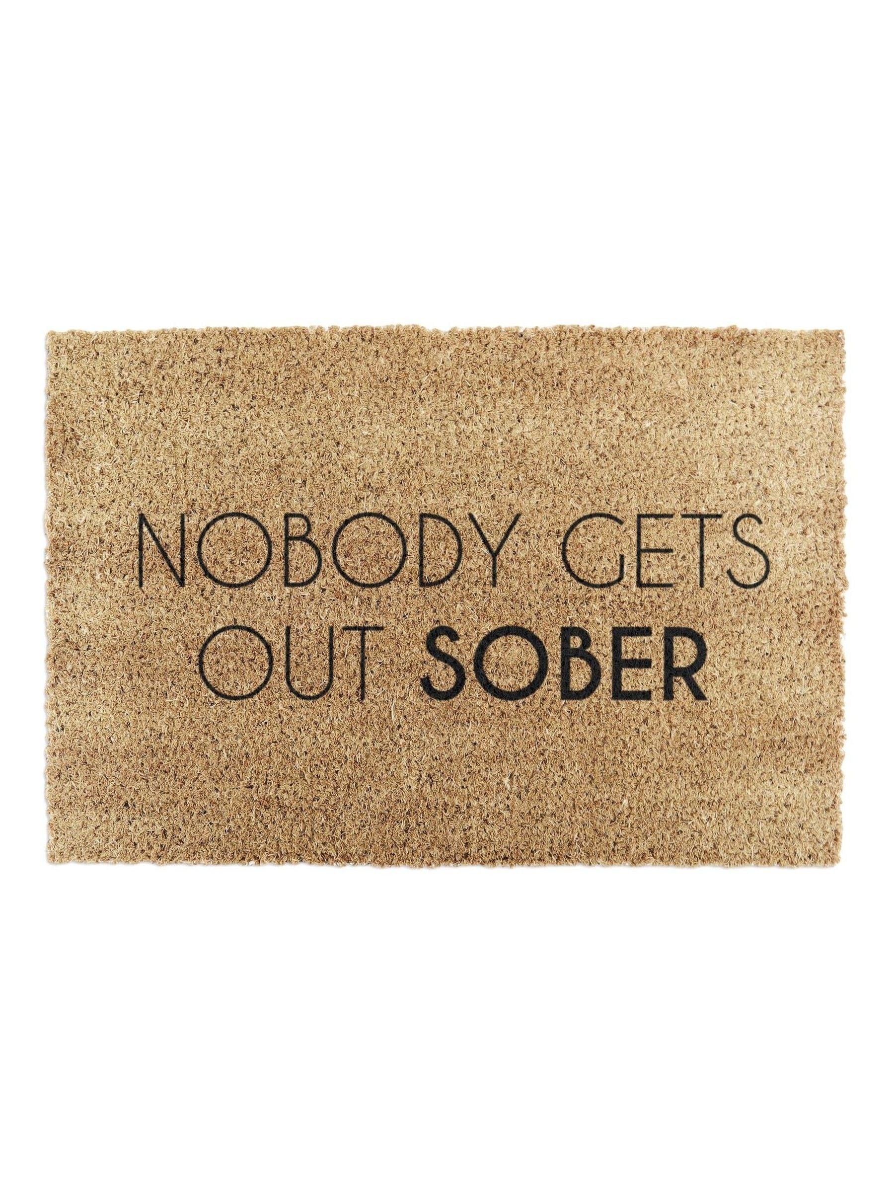 Artsy doormat 'Nobody Gets Out Sober' natural black 60x40cm (British brand)