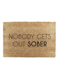Artsy doormat 'Nobody Gets Out Sober' natural black 60x40cm (British brand)
