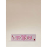 Play Nice wooden sign (British brand)